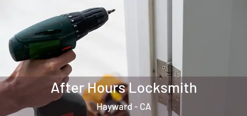  After Hours Locksmith Hayward - CA