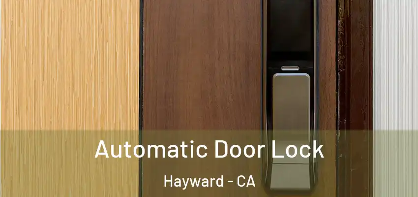  Automatic Door Lock Hayward - CA