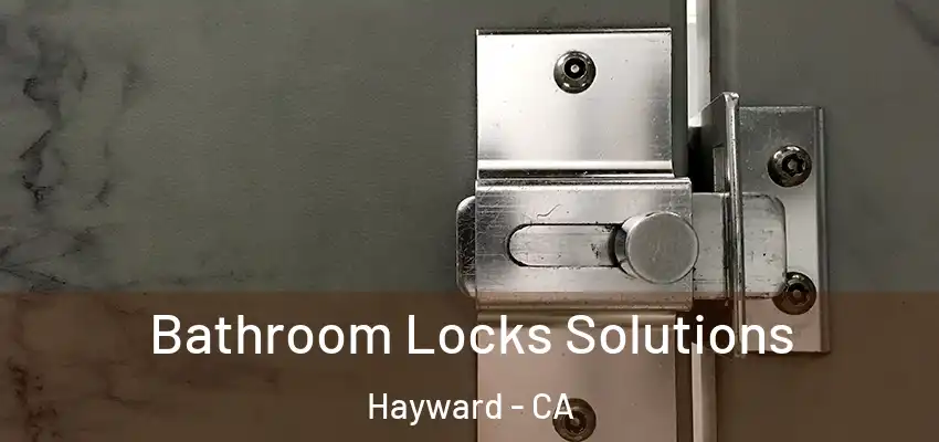  Bathroom Locks Solutions Hayward - CA