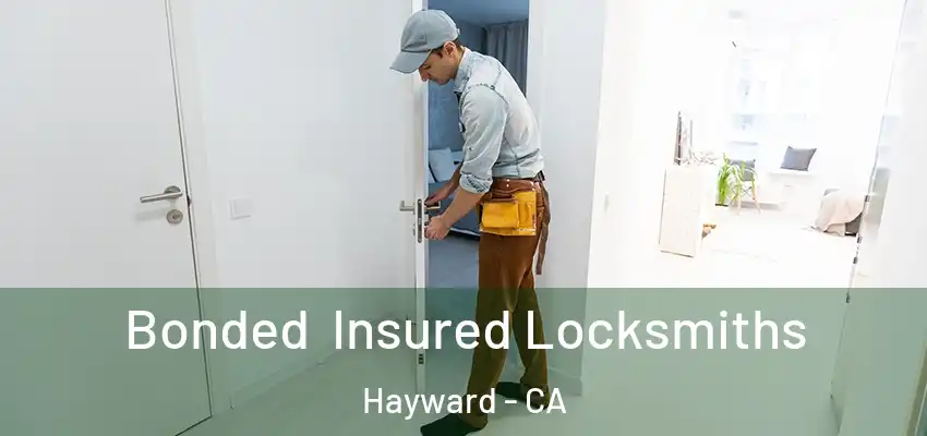 Bonded Insured Locksmiths Hayward - CA