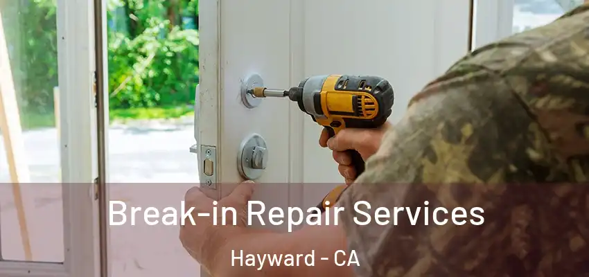 Break-in Repair Services Hayward - CA