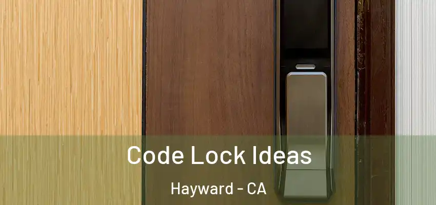 Code Lock Ideas Hayward - CA