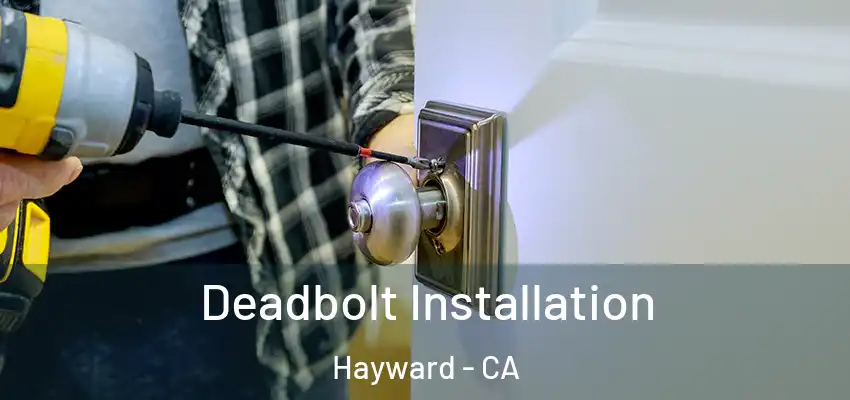  Deadbolt Installation Hayward - CA