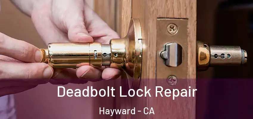  Deadbolt Lock Repair Hayward - CA