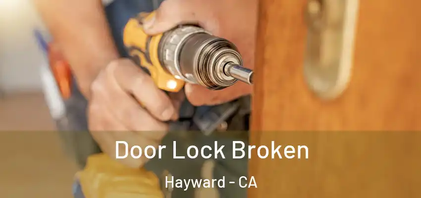  Door Lock Broken Hayward - CA