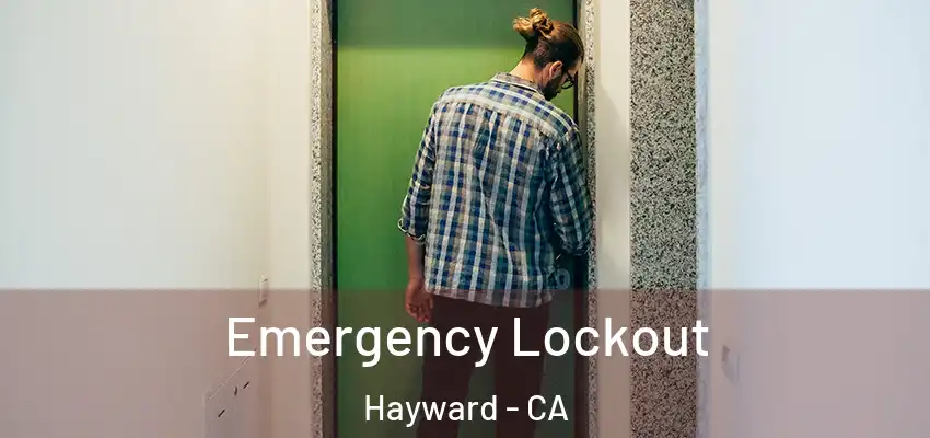  Emergency Lockout Hayward - CA