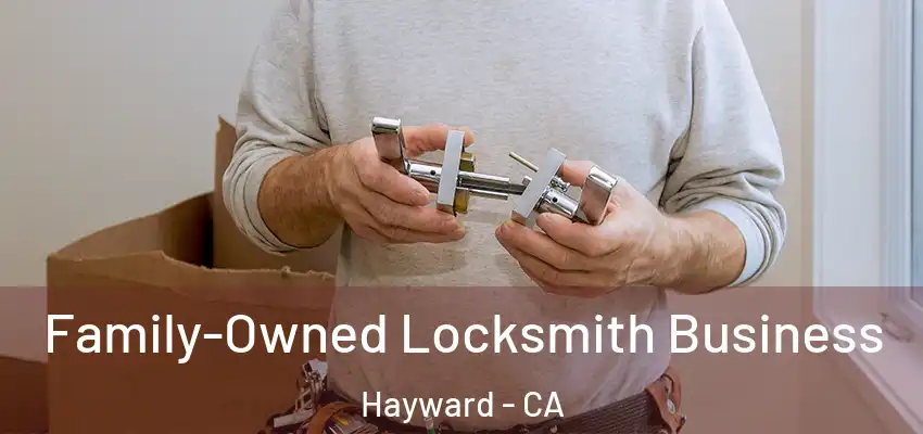  Family-Owned Locksmith Business Hayward - CA