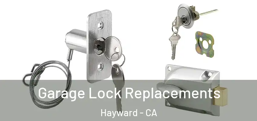  Garage Lock Replacements Hayward - CA