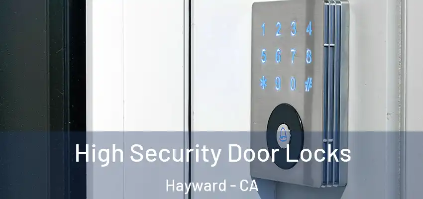  High Security Door Locks Hayward - CA