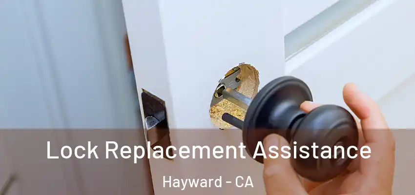 Lock Replacement Assistance Hayward - CA