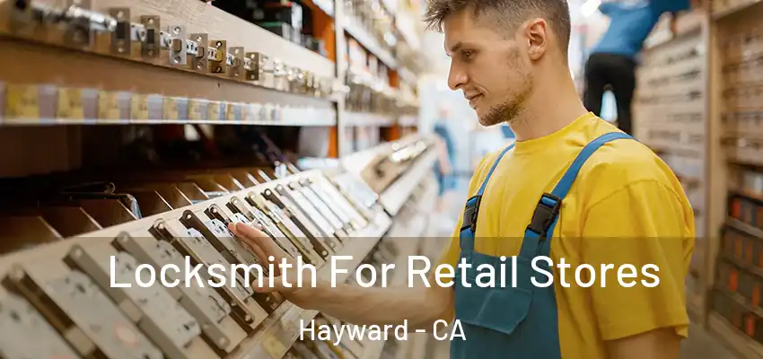  Locksmith For Retail Stores Hayward - CA