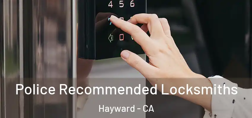  Police Recommended Locksmiths Hayward - CA