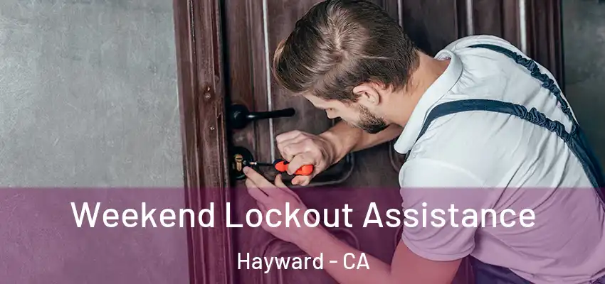 Weekend Lockout Assistance Hayward - CA